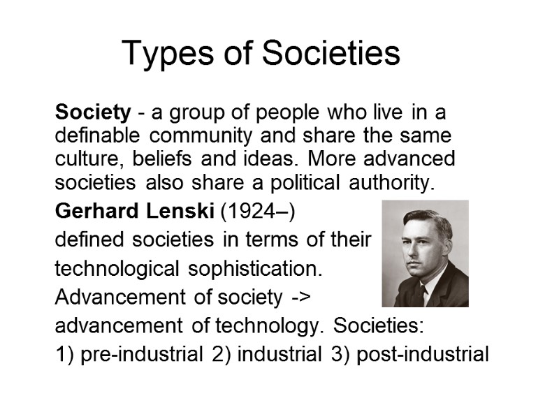 Types of Societies  Society - a group of people who live in a